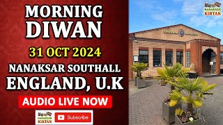 🔴 LIVE  SOUTHALL ENGLAND UK  31 OCT 2024  MORNING DIWAN  NANAKSAR KIRTAN [upl. by Ennoitna]