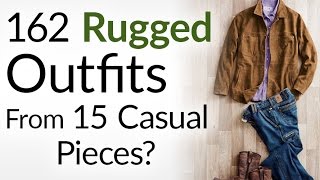 162 Rugged Outfits From 15 Casual Pieces  Build An Interchangeable Wardrobe  Menswear Essentials [upl. by Uhsoj]