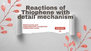 Reactions of Thiophene with detail mechanism arzooHandwritten notes [upl. by Attelra]