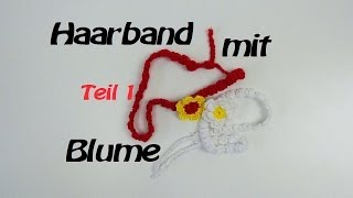 Haarband häkeln mit Blume  Stirnband Kettenmuster  Teil 12 [upl. by Brunella434]