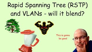 VLANs and RSTP  will it blend [upl. by Enitsej]