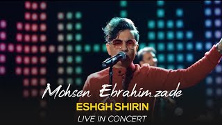 Mohsen Ebrahimzadeh  Eshgh Shirin I Live In Concert  محسن ابراهیم زاده  عشق شیرین [upl. by Airotnes239]