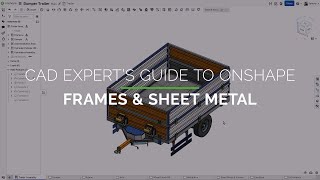 Frames and Sheet Metal  CAD Experts Guide to Onshape [upl. by Aziar]