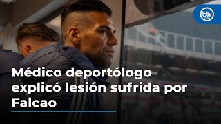 Médico deportólogo explicó lesión sufrida por Falcao hay fecha estimada para su regreso [upl. by Waylin]