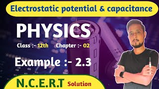 Example 23 physics class 12  class 12 physics example 23  ncert example 23 class 12 physics [upl. by Constant224]