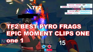 TF2 PYRO FRAGS epic MOMENT 1 WTF part one ONE [upl. by Airamalegna]