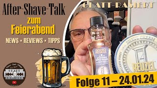 AfterShaveTalk zum Feierabend ║ Folge 11  GLATTRASIERT [upl. by Sabanrab910]