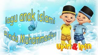 Lagu Anak Islami  Rindu Muhammadku [upl. by Aronle422]