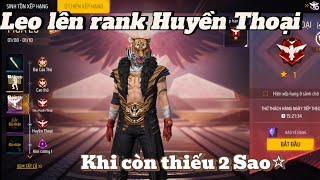 Leo lên rank Huyền Thoại khi còn thiếu 2 Sao⭐ [upl. by Nutsud]