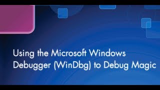 Using Microsofts WinDbg to Debug Magic [upl. by Austina418]