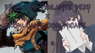 BETRAYED VIGILANTE DEKU X KOMI CANT COMUNICATE EP 4 [upl. by Sosna726]