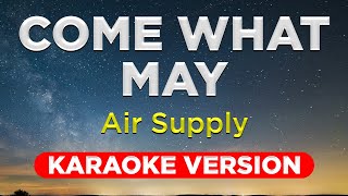 COME WHAT MAY  Air Supply HQ KARAOKE VERSION with lyrics [upl. by Lucier]