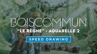 Speed Drawing  Le Règne par Boiscommun  Aquarelle 2 [upl. by Uase]