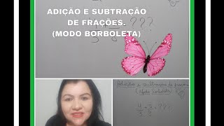 FRAÇÕES  ADIÇÃO E SUBTRAÇÃO DE FRAÇÕES COM DENOMINADORES DIFERENTES  MODO BORBOLETA [upl. by Ellinet]