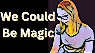 We Could Be Magic  Kailee Spark [upl. by Fe681]