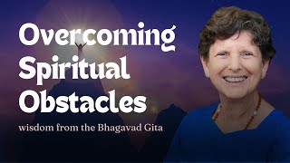 Overcoming Spiritual Obstacles Wisdom from the Bhagavad Gita [upl. by Colinson951]