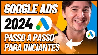 COMO ANUNCIAR NO GOOGLE ADS 2024 TUTORIAL PASSO A PASSO PARA INICIANTES [upl. by Nivej]