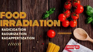 FOOD IRRADIATION RADICIDATION RADURIZATION RADAPPERTIZATION FOOD PROCESSING amp PRESERVATION [upl. by Niboc]