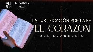 La justificación por la fe el corazón del Evangelio [upl. by Leone]