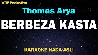 Thomas Arya  Berbeza Kasta Karaoke Nada Asli [upl. by Rammaj781]