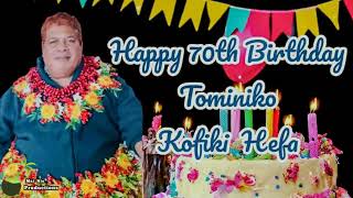 Happy 70th Birthday Tominiko Kofiki Hefa [upl. by Hebrew]