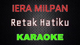 Iera Milpan  Retak Hatiku Karaoke  LMusical [upl. by Pasquale167]