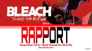 Bleach Thousand Year Blood War ED Ep 1 Full『RAPPORT』by Tatsuya Kitani Lyrics KANROMENG [upl. by Eliath16]