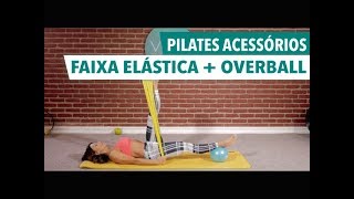 Pilates acessórios Exercícios de Mat Pilates com Faixa Elástica e Overball [upl. by Gherardo]