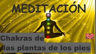 MEDITACIÓN Chakras de las plantas de los pies [upl. by Ymrots]