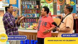 NEW Ep 4207  Akhir Kaun Hai Vo Celebrity  Taarak Mehta Ka Ooltah Chashmah [upl. by Airotel962]