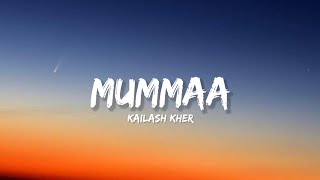 Mumma  Kailash Kher Lyrics  Lyrical Bam Hindi [upl. by Artimed439]