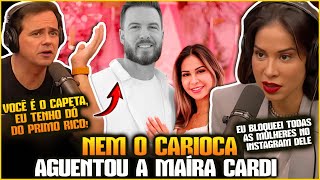 CARIOCA ENQUADROU A MAÍRA CARDI SOBRE CASAMENTO DO PRIMO RICO Eu Tenho Dó Dele [upl. by Nosyt406]