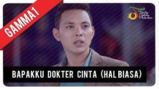 GAMMA1  Bapakku Dokter Cinta Hal Biasa  Official Music Video [upl. by Anisamot]