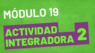 Actividad Integradora 2  MÓDULO 19  ACTUALIZADA  PREPA EN LINEA SEP [upl. by Rockefeller]