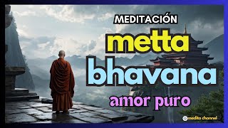 MEDITACION METTA BHAVANA 17 minutos de AMOR INCONDICIONAL  medita channel [upl. by Netsuj]