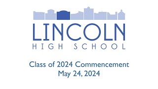 Lincoln High School Class of 2024 Commencement [upl. by Simdars529]