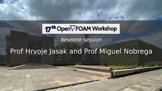 17th OpenFOAM Workshop Keynote 1 Hrvoje Jasak and Miguel Nobrega [upl. by Tav]