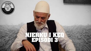 NJERKU I KEQ Episodi 3 TREGIME POPULLORE [upl. by Letti]