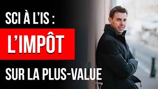 Fiscalité Limpôt sur la plus value lors de la revente dun bien en SCI à lIS [upl. by Chenee]