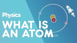 What is an atom  Matter  Physics  FuseSchool [upl. by Sloan501]