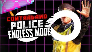 ENDLESS MODE PLAY TEST  Contraband Police  Stream [upl. by Dorr]