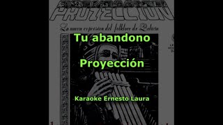 Proyección  Tu abandono  Karaoke [upl. by Aerdnad311]