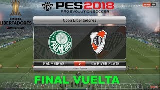 PALMEIRAS VS RIVER PLATE  FINAL VUELTA COPA LIBERTADORES 2018  PES 2018 [upl. by Godrich]