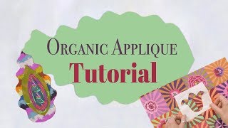 Organic Appliqué Tutorial [upl. by Euqor]