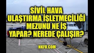 Sivil Hava Ulaştırma İşletmeciliği Mezunu Ne İş Yapar Nerede Çalışır [upl. by Linad]