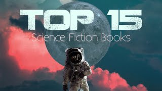 The 15 Best SciFi Books Ive Ever Read Updated [upl. by Zebada]