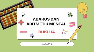 ABAKUS DAN ARITMETIK MENTAL  BUKU 1A  LESSON 8 [upl. by Opal]