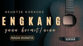 AKUSTIK KARAOKE  ENGKANG  YANA KERMIT NINA [upl. by Yoshiko]