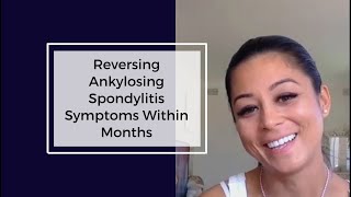 Reversing Ankylosing Spondylitis Symptoms Within Months [upl. by Faxen]