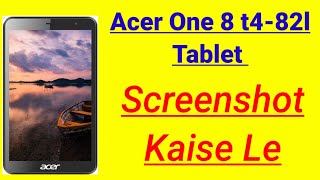 Acer One 8 T4 82L tablet me screenshot kaise le  Acer ki tablet me screenshot kaise le [upl. by Neirrad]